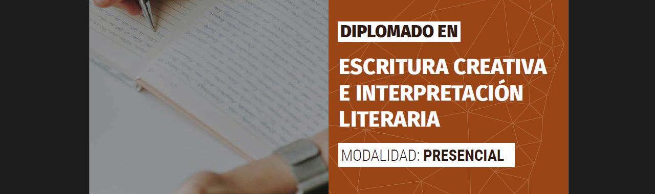 Segunda versión del Diplomado en Escritura Creativa e Interpretación Literaria