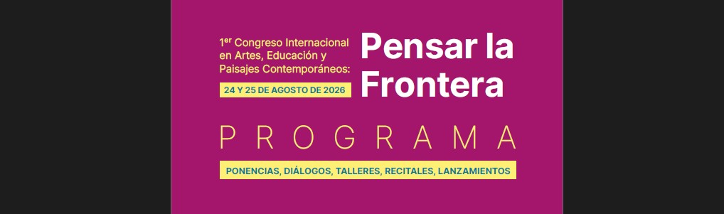 Universidad de Los Lagos organiza el 1er Congreso Internacional en Artes, Educación y Paisajes Contemporáneos: “Pensar la Frontera”